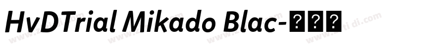 HvDTrial Mikado Blac字体转换 HvDTrial Mikado Blac字体转换